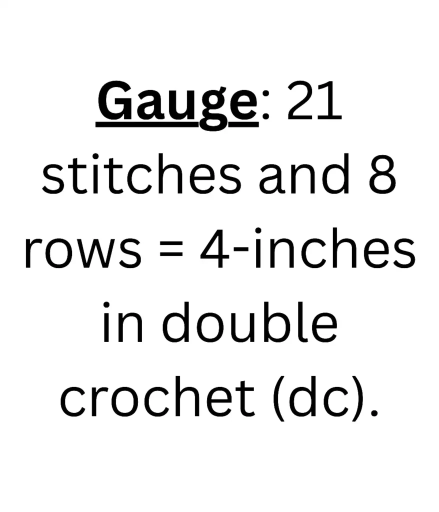 Text written Gauge: 21 stitches and 8 rows = 4-inches in double crochet (dc).
